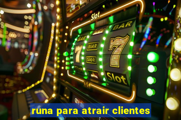 runa para atrair clientes