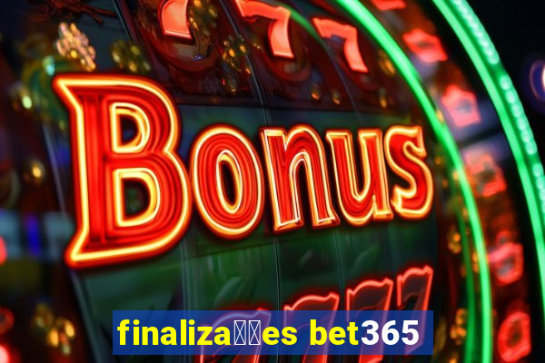 finaliza莽玫es bet365