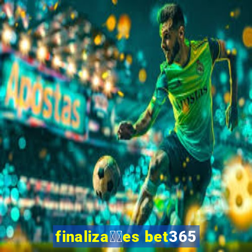 finaliza莽玫es bet365