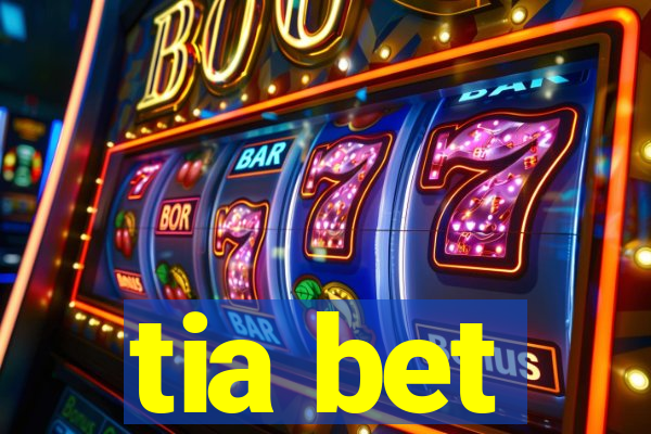 tia bet