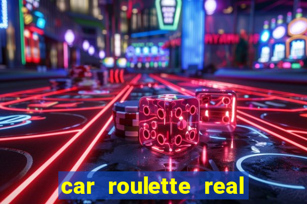 car roulette real cash game