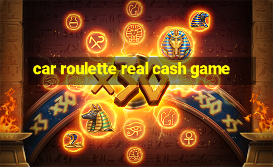 car roulette real cash game