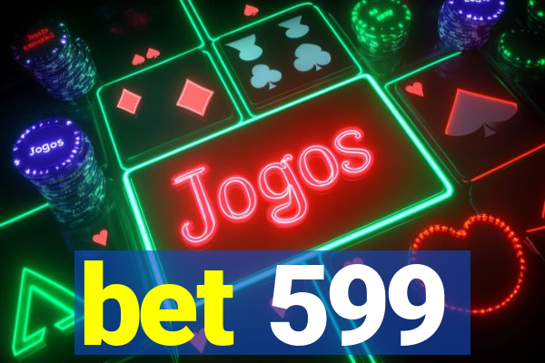 bet 599