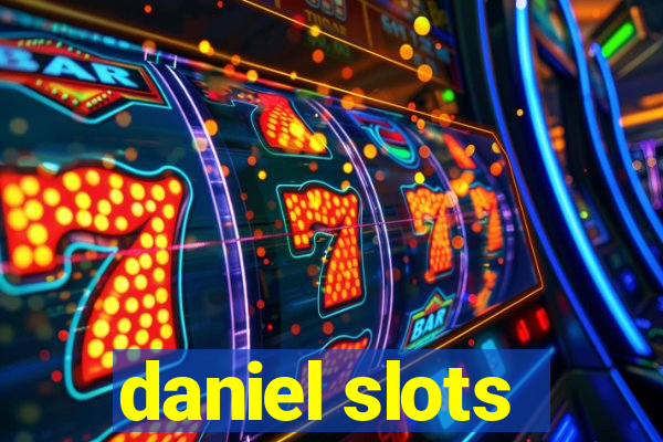 daniel slots