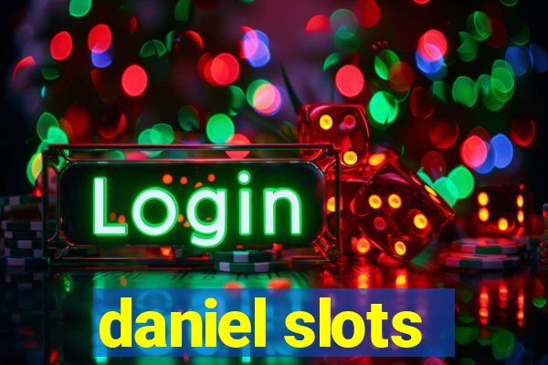 daniel slots