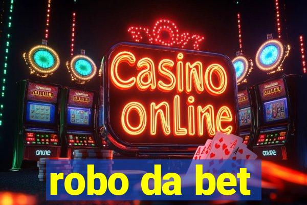 robo da bet