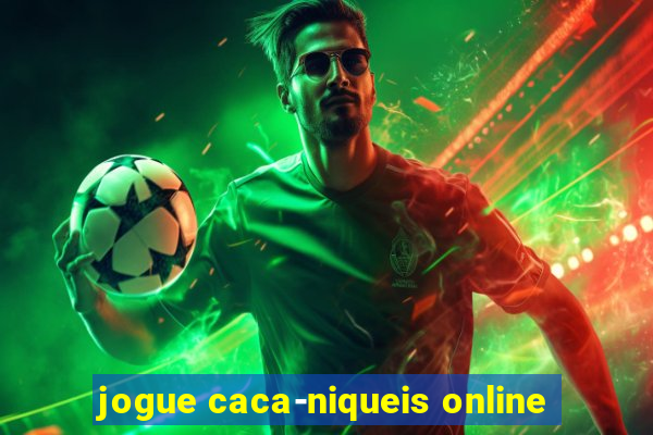 jogue caca-niqueis online