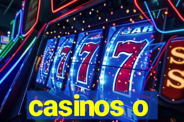 casinos o