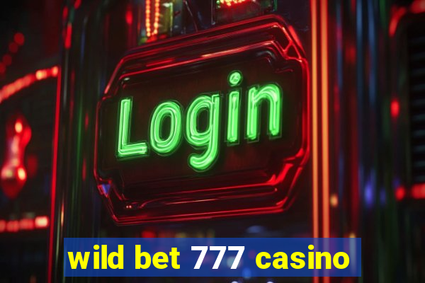 wild bet 777 casino