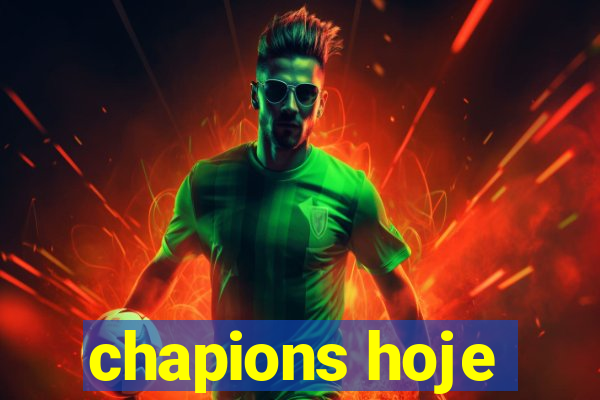 chapions hoje