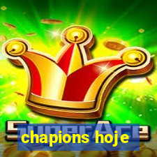 chapions hoje