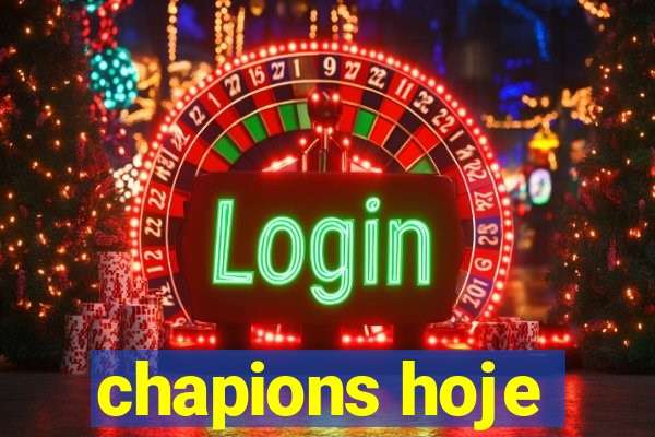 chapions hoje