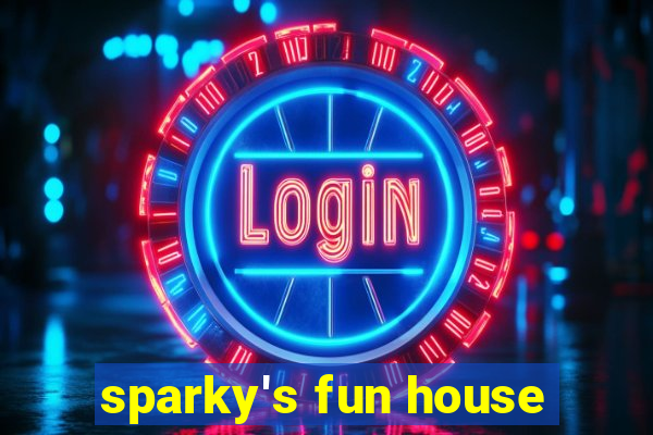 sparky's fun house