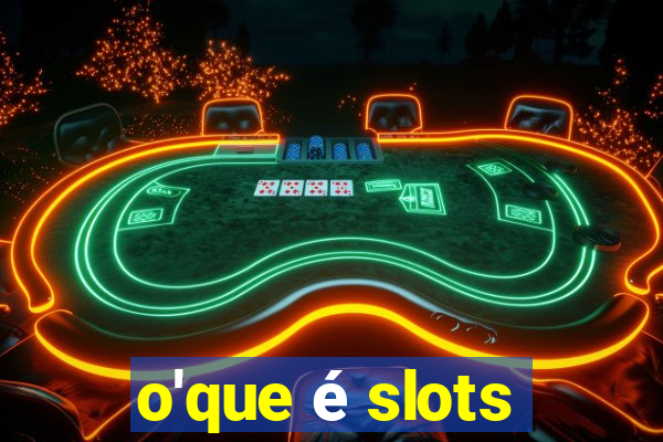 o'que é slots