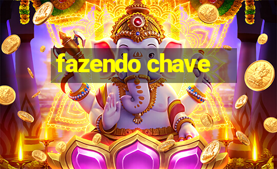 fazendo chave