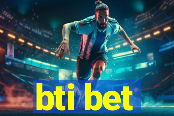 bti bet