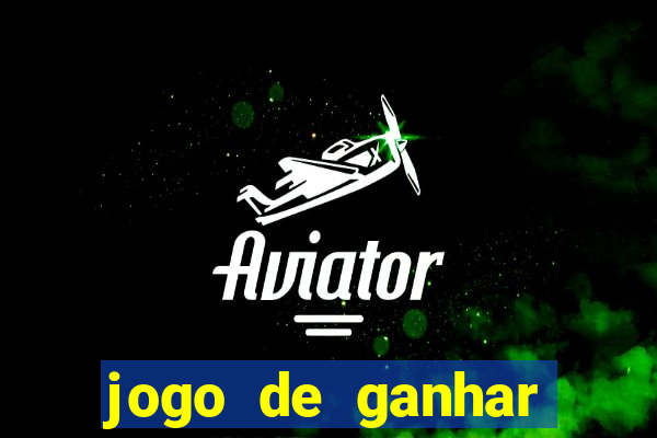 jogo de ganhar dinheiro de verdade