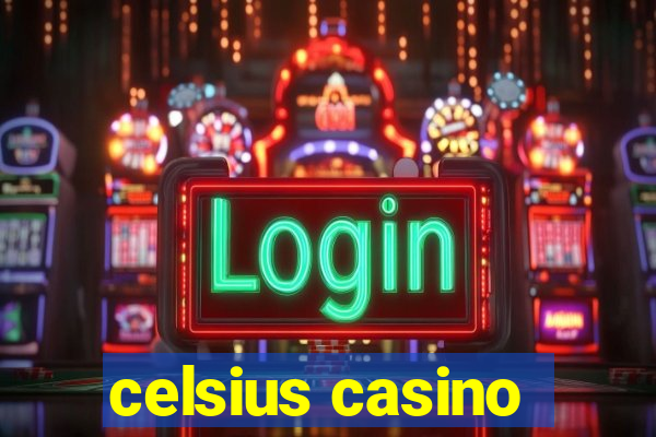 celsius casino