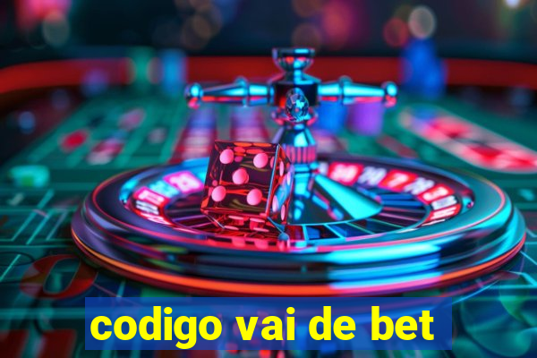 codigo vai de bet