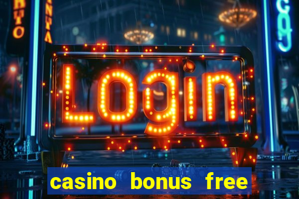 casino bonus free spins no deposit