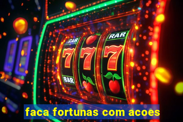 faca fortunas com acoes