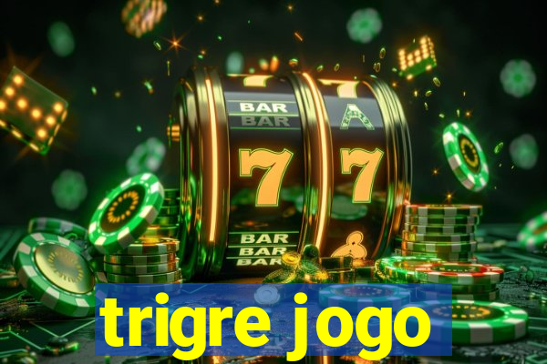 trigre jogo