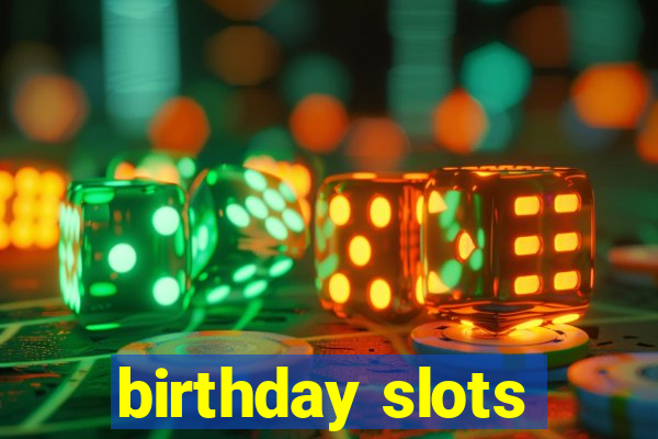 birthday slots