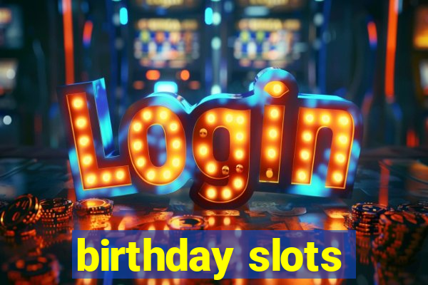 birthday slots