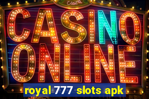 royal 777 slots apk