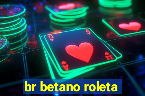 br betano roleta