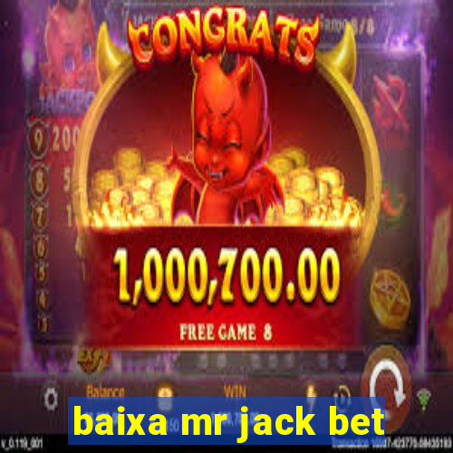 baixa mr jack bet