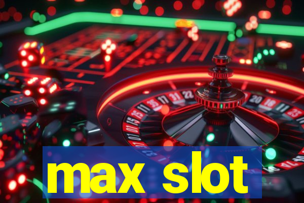 max slot