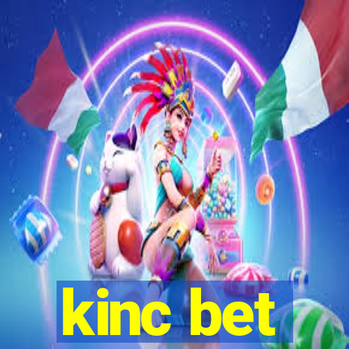 kinc bet