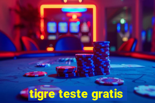 tigre teste gratis