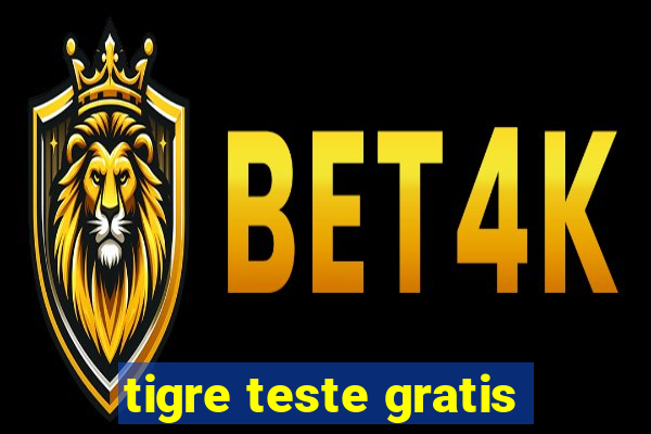 tigre teste gratis