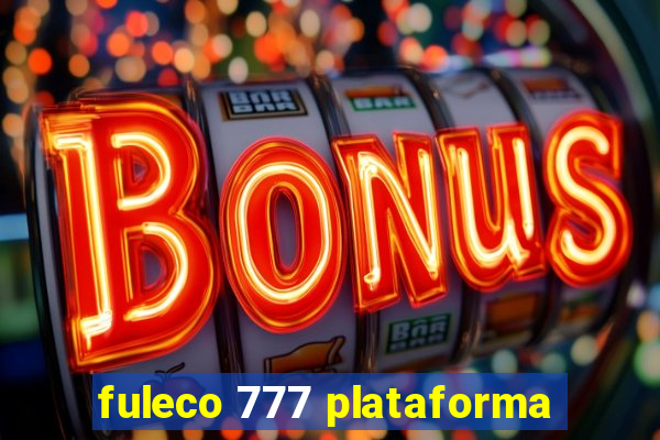 fuleco 777 plataforma