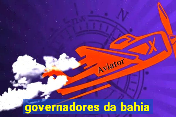 governadores da bahia