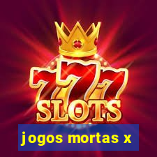 jogos mortas x