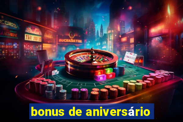 bonus de aniversário