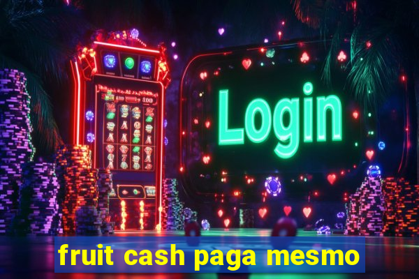 fruit cash paga mesmo