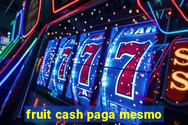 fruit cash paga mesmo