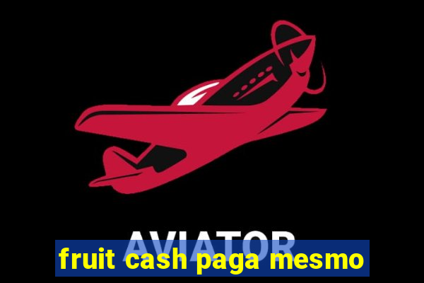 fruit cash paga mesmo