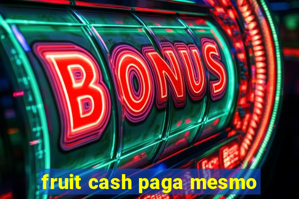 fruit cash paga mesmo