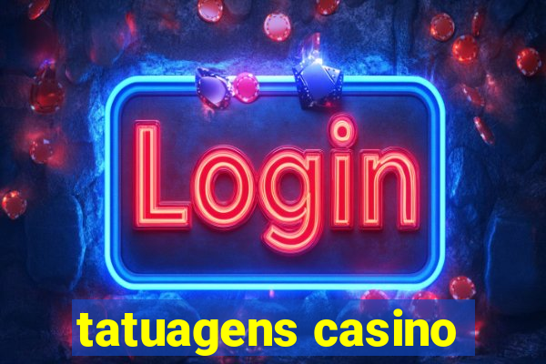 tatuagens casino