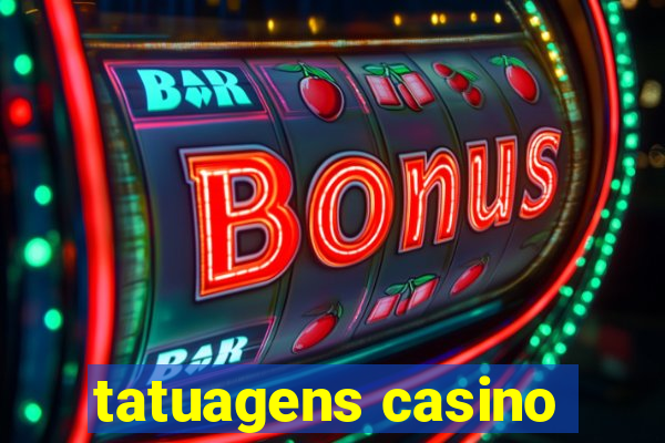 tatuagens casino