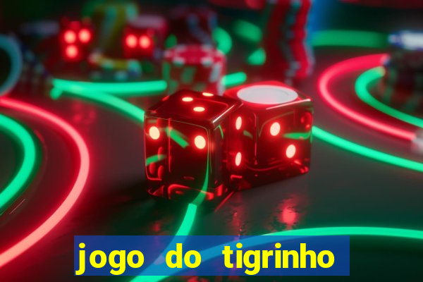 jogo do tigrinho da bet