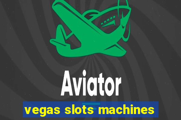 vegas slots machines