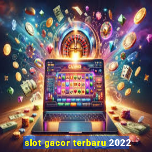 slot gacor terbaru 2022