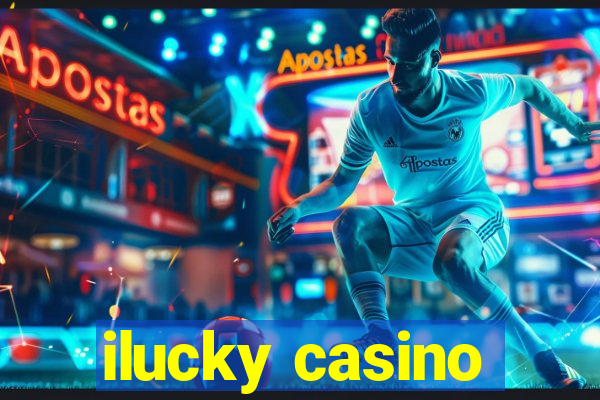 ilucky casino