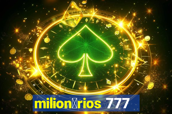 milion谩rios 777